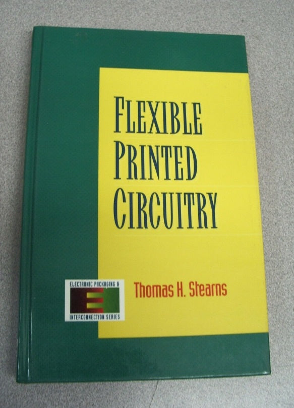 Flexible Printed Circuitry by Thomas H. Stearns (1995, Hardcover)