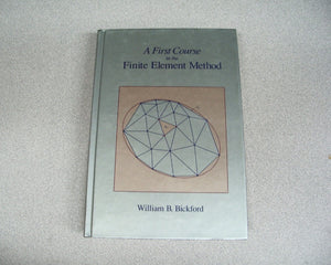 A First Course in the Finite Element Method by Bickford