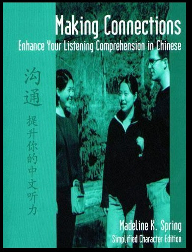 Making Connections : Enhance Your Listening Comprehension in Chinese by Madeline