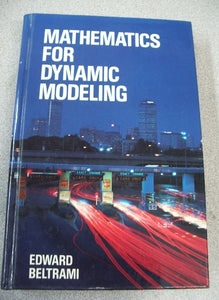 Mathematics for Dynamic Modeling by Edward Beltrami (1987, Hardcover)