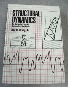 Structural Dynamics : An Introduction to Computer Methods by Roy R. Craig 1981
