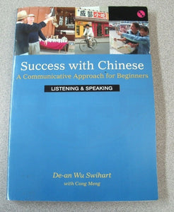 Success with Chinese : Practical Language for Beginners Vol. 1 by Swihart & Meng