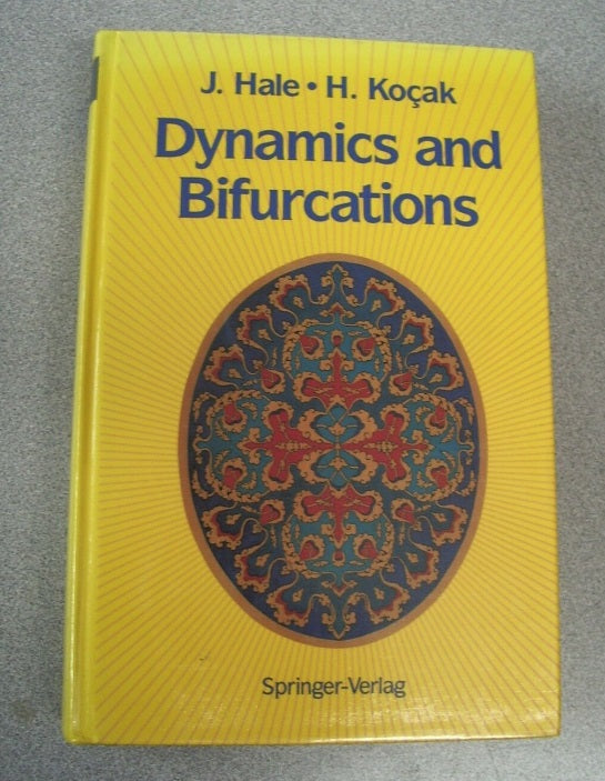 Texts in Applied Mathematics: Dynamics and Bifurcations by J. Hale 1991