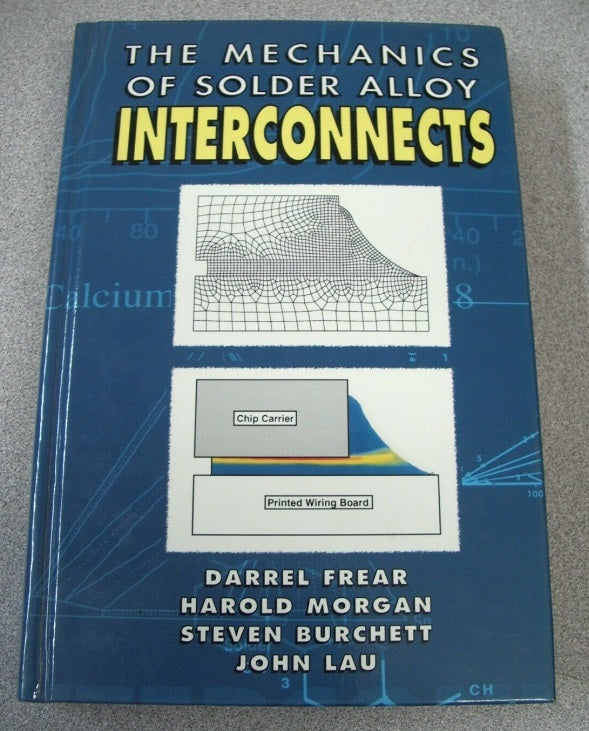 The Mechanics of Solder Alloy Interconnects by John H. Lau, Steven N. Burchett,